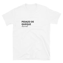 Load image into Gallery viewer, &quot;Pedazo de Queque&quot;  Unisex T-Shirt
